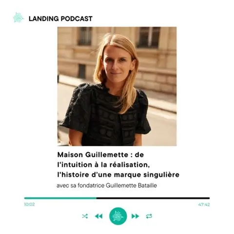 Cover of the episode: MAISON GUILLEMETTE : de l'intuition à la réalisation, l'histoire d'une marque singulière